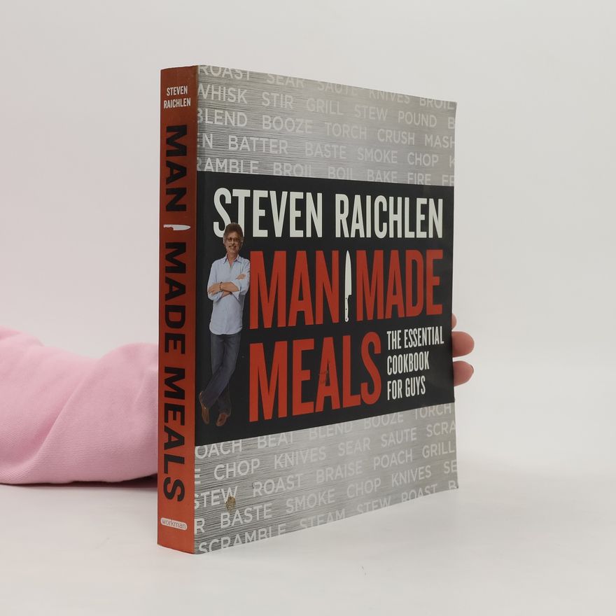 Steven Raichlens Man Made Meals