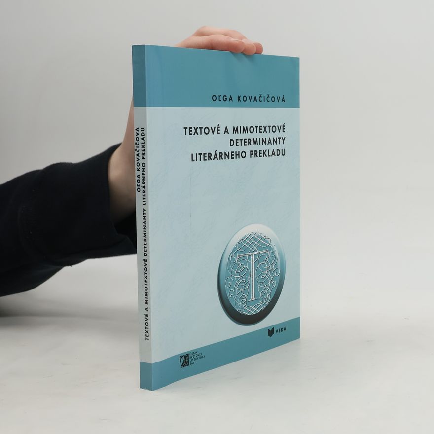 Oľga Kovačičová Textové a mimotextové determinanty literárneho prekladu
