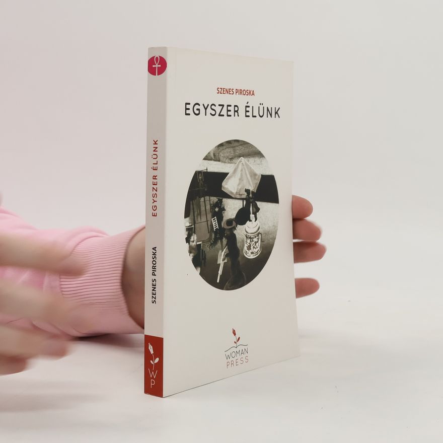 Piroska Szenes Egyszer élünk