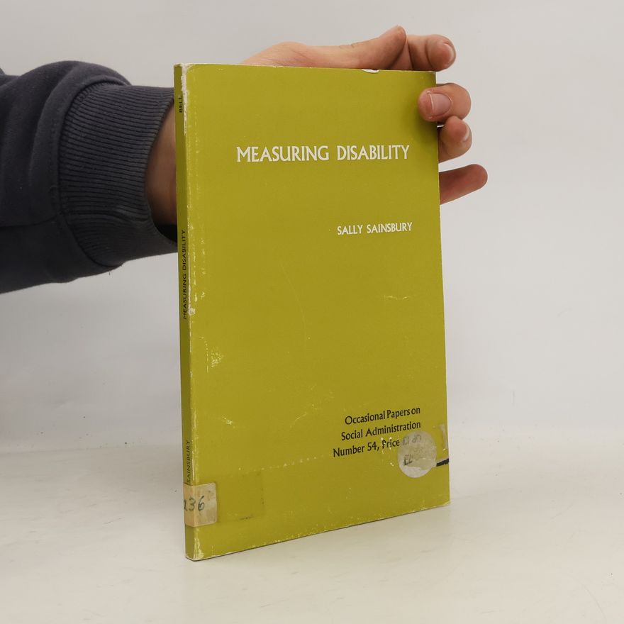 Sally Sainsbury Occasional Papers on Social Administration - 54: Measuring Disability