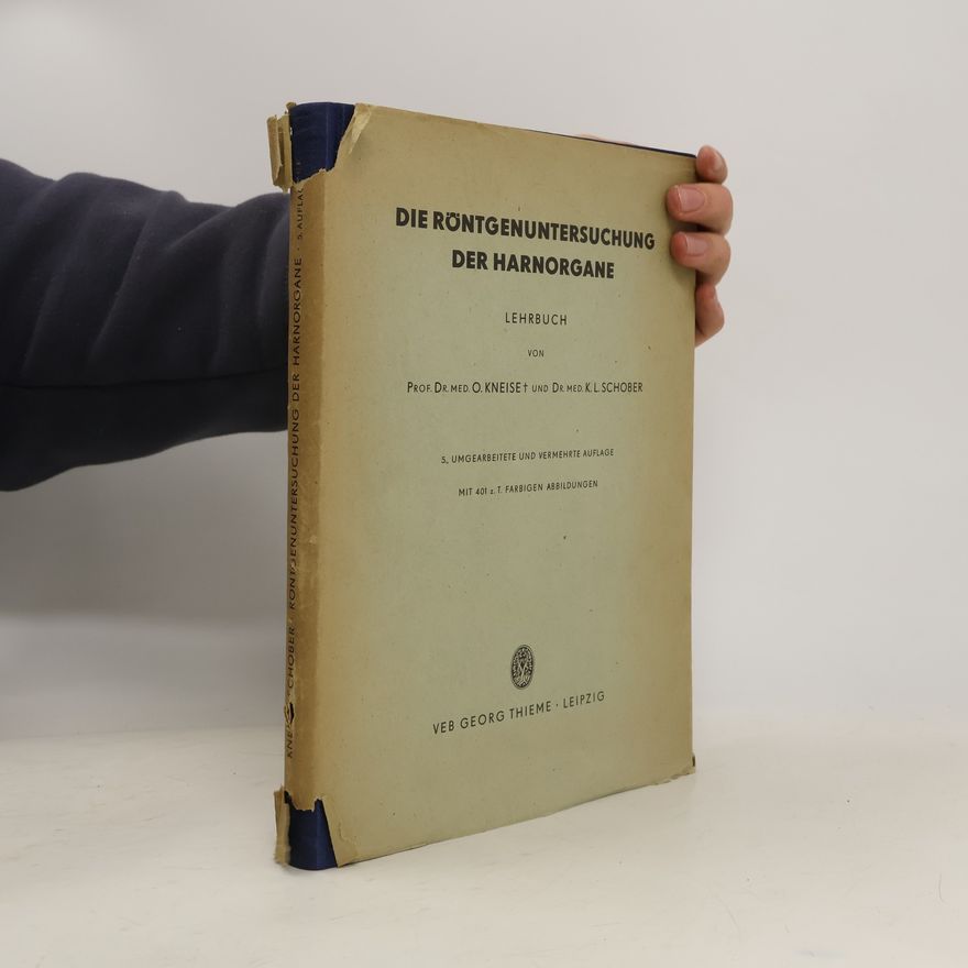 Otto Kneise Die Röntgenuntersuchung der Harnorgane