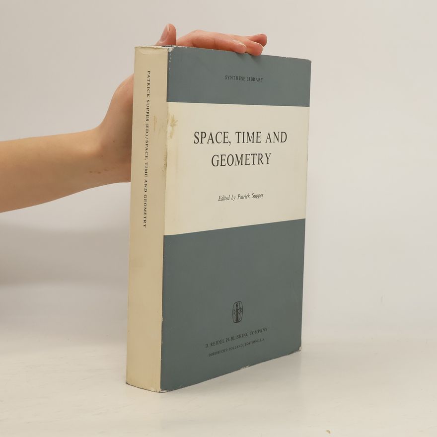 Patrick Suppes Synthese Library - 56: Space, Time, and Geometry