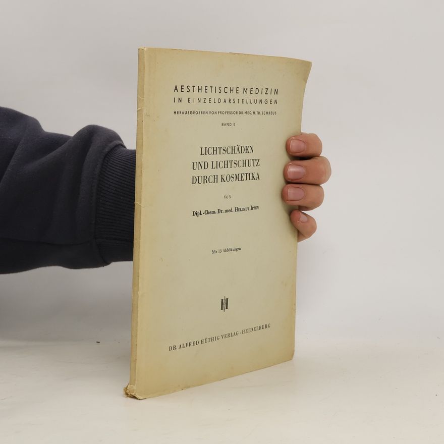 Hellmut Ippen Aesthetische Medizin in Einzeldarstellungen 5. Lichtschäden und Lichtschutz durch Kosmetika
