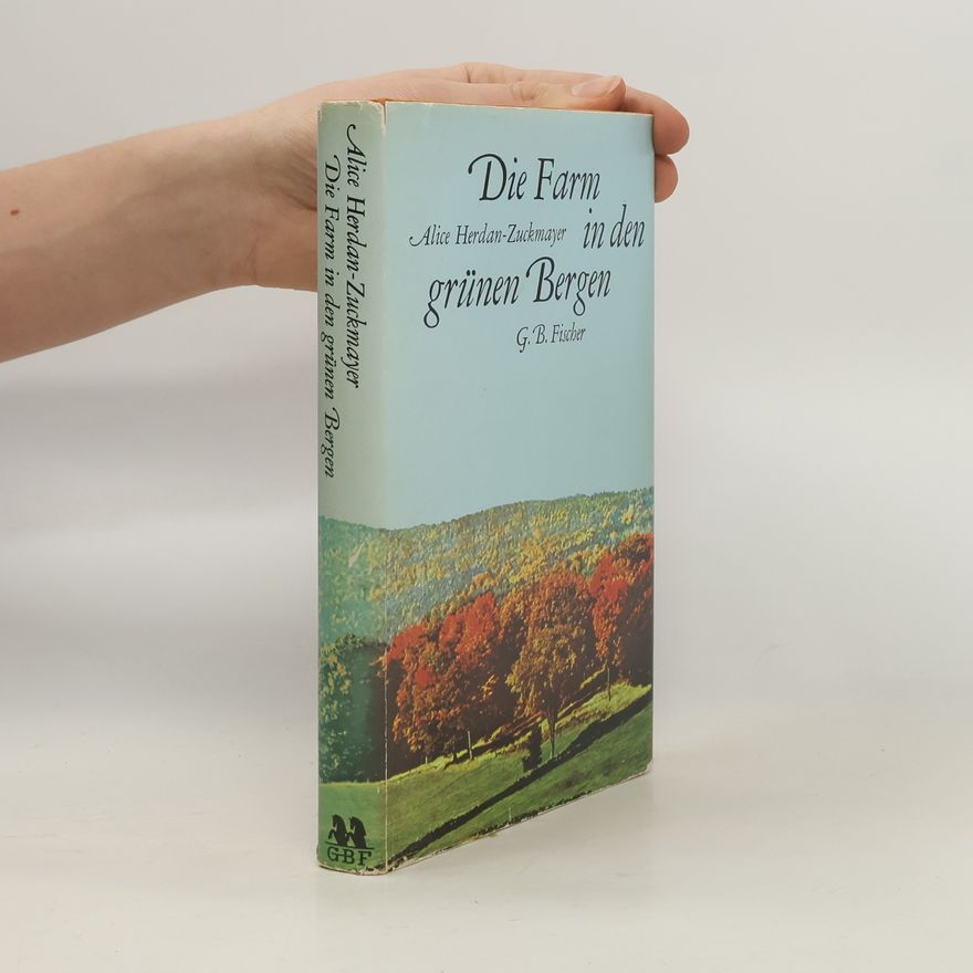 Alice Herdan-Zuckmayer Die Farm in den grünen Bergen