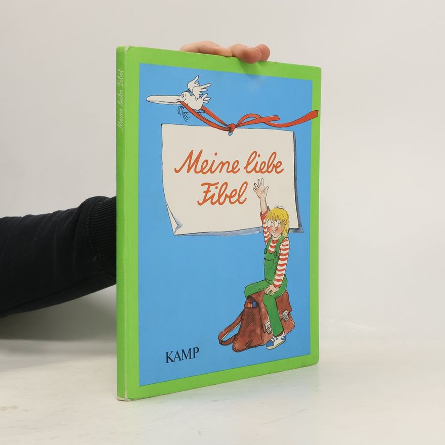 Various authors Meine liebe Fibel Schreibschriftausgabe. Hauptband
