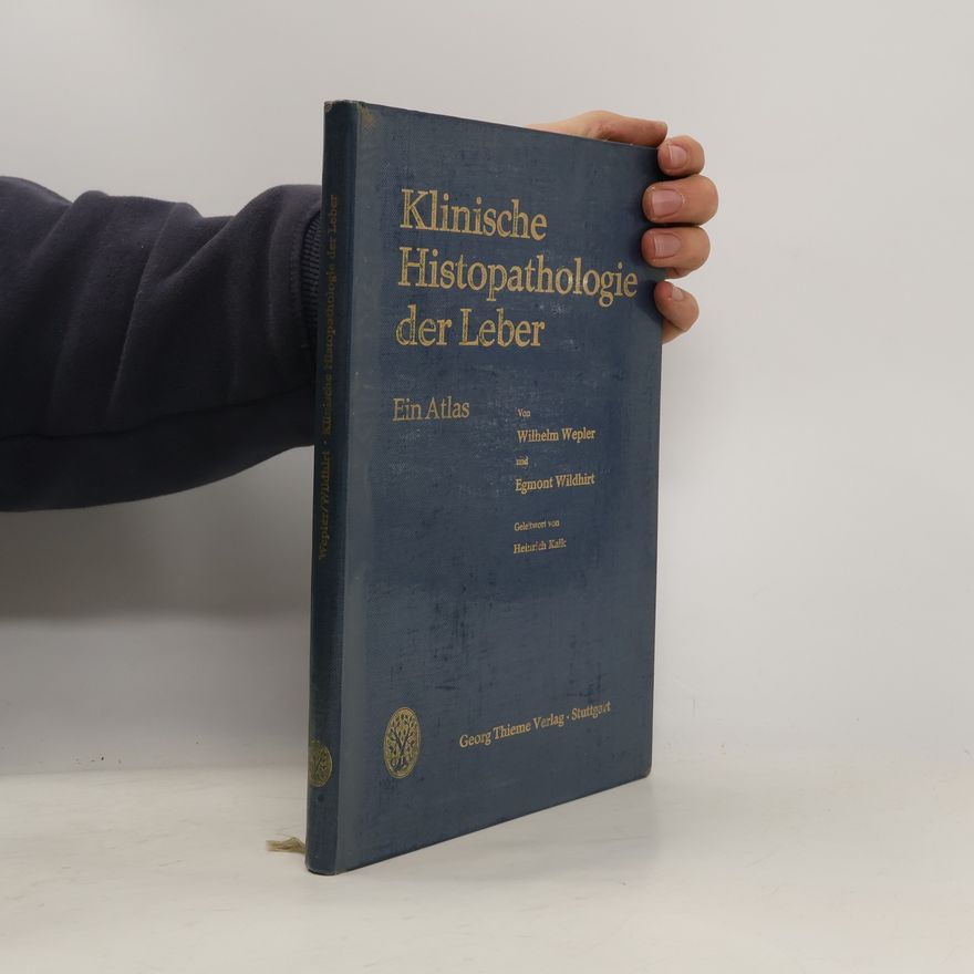 Wilhelm Wepler Klinische Histopathologie der Leber
