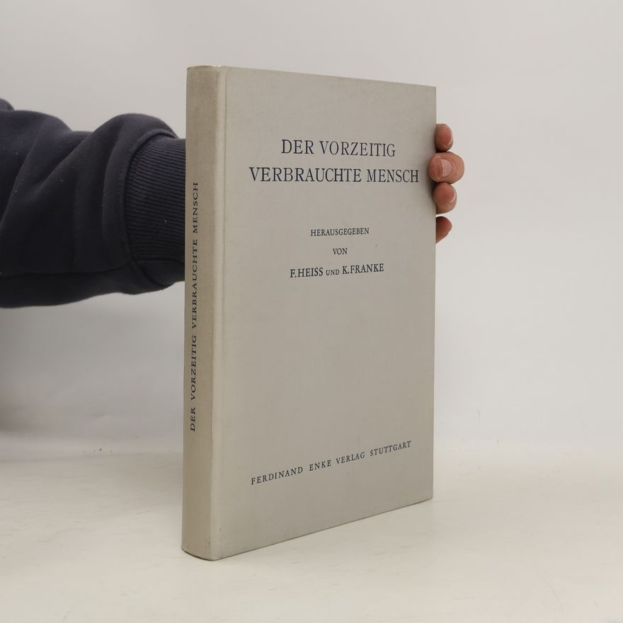 Frohwalt Heiss Der vorzeitig verbrauchte Mensch