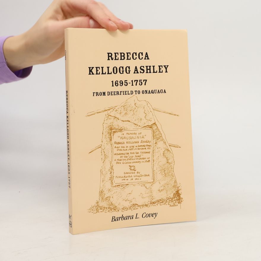 Barbara L. Covey Rebecca Kellogg Ashley, 1695-1757