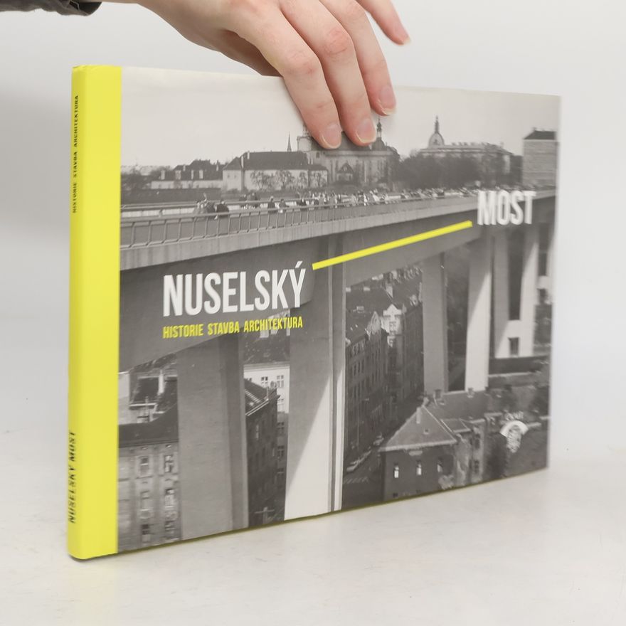 Šárka Hubičková Nuselský most: Historie, stavba, architektura