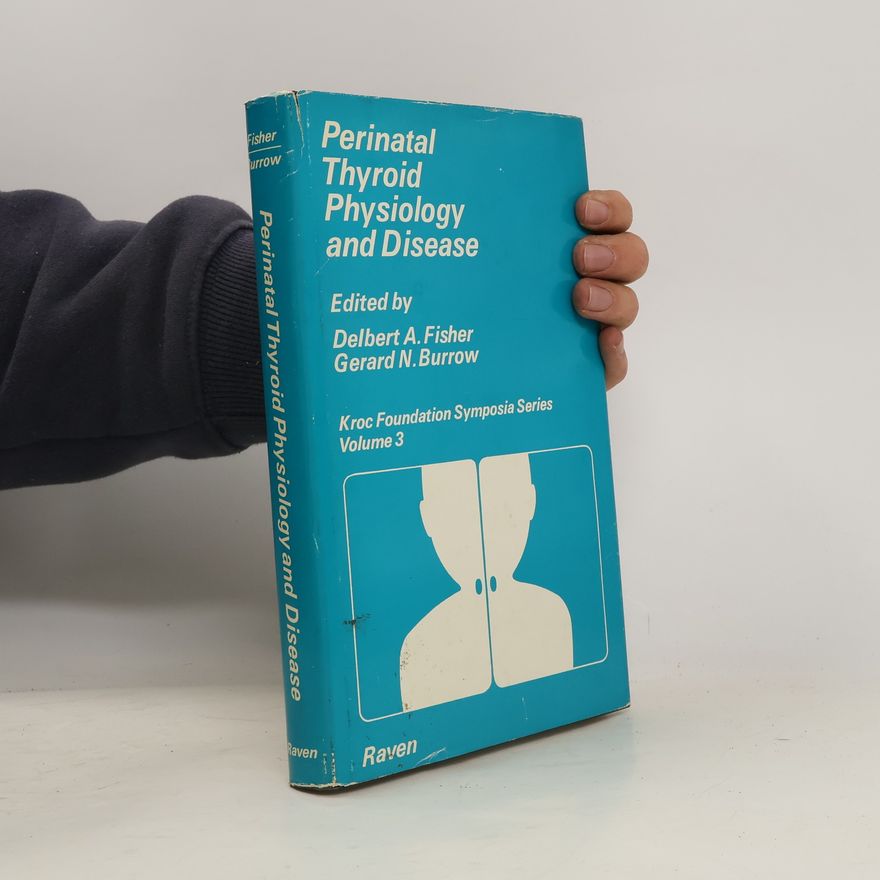 Gerard N. Burrow  Perinatal Thyroid Physiology and Disease