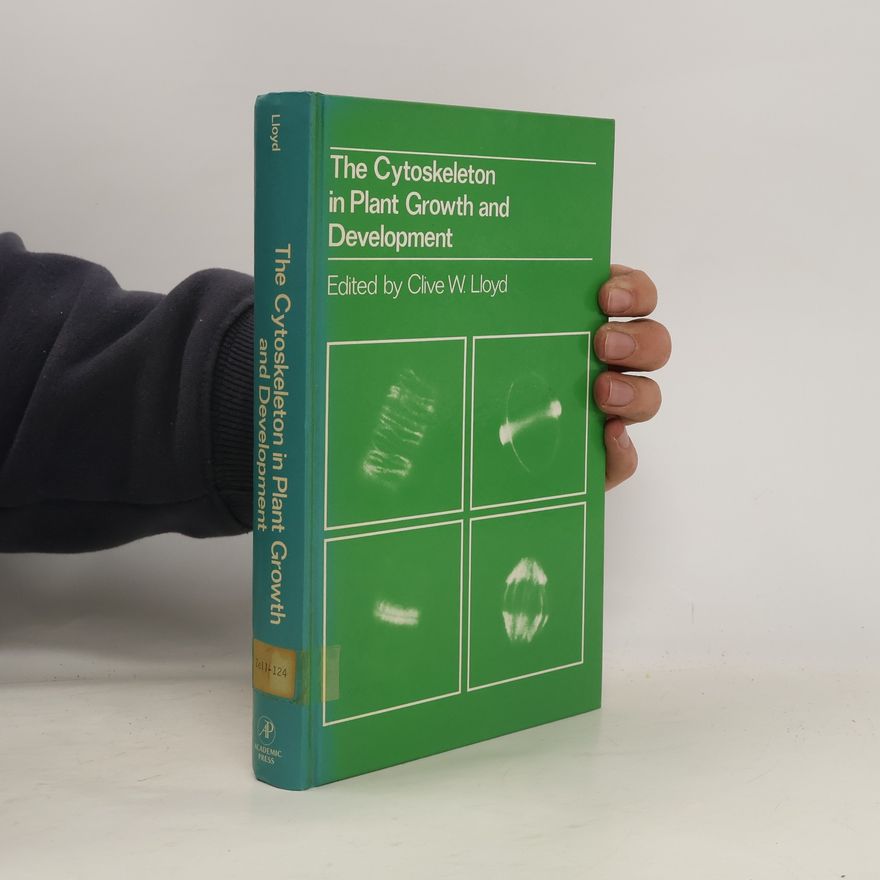 Clive W. Lloyd The Cytoskeleton in Plant Growth and Development