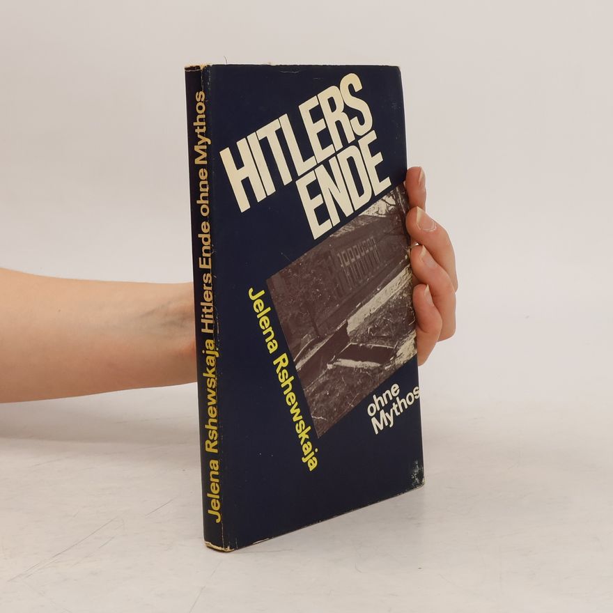 Jelena Rshewskaja Hitlers Ende ohne Mythos