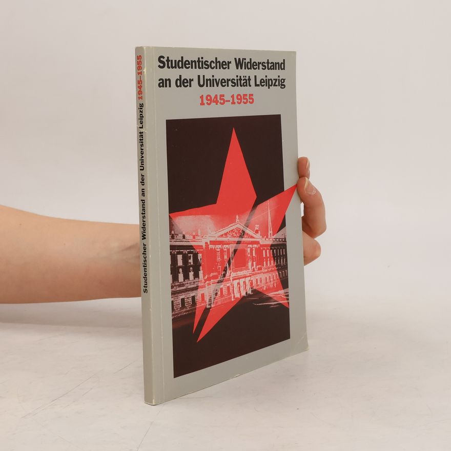 Jens Blecher Studentischer Widerstand an der Universität Leipzig 1945-1955