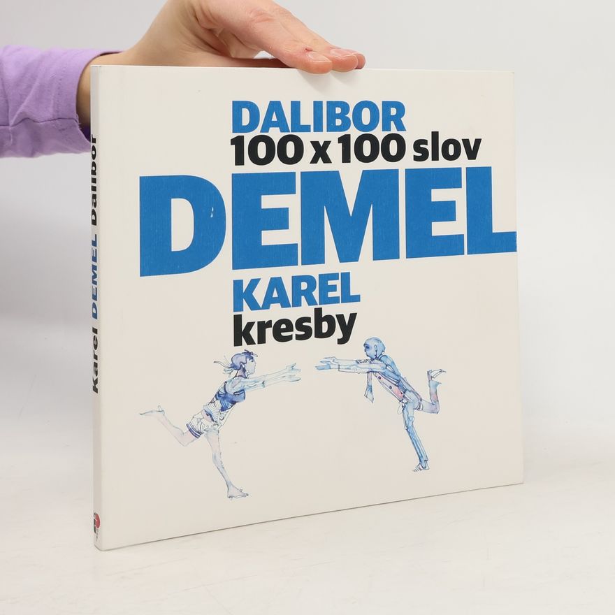 Dalibor Demel Dalibor Demel a Karel Demel. 100x100 slov a kresby