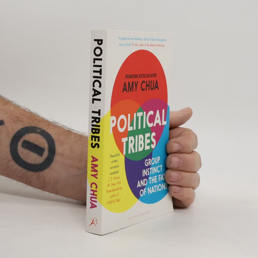 Amy Chua Political tribes : group instinct and the fate of nations