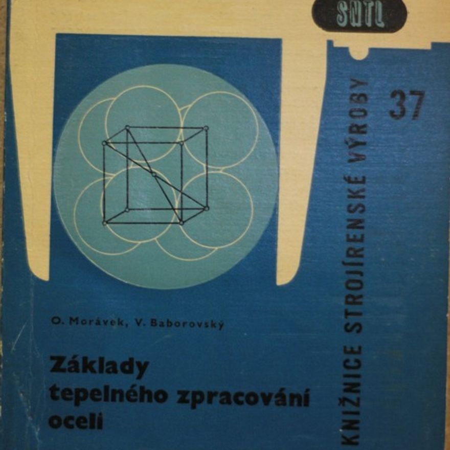 V. Baborovský Základy tepelného zpracování oceli : Učební text pro 1.-3. roč. odb. učilišť a učňovských škol, obor technologie kaliče