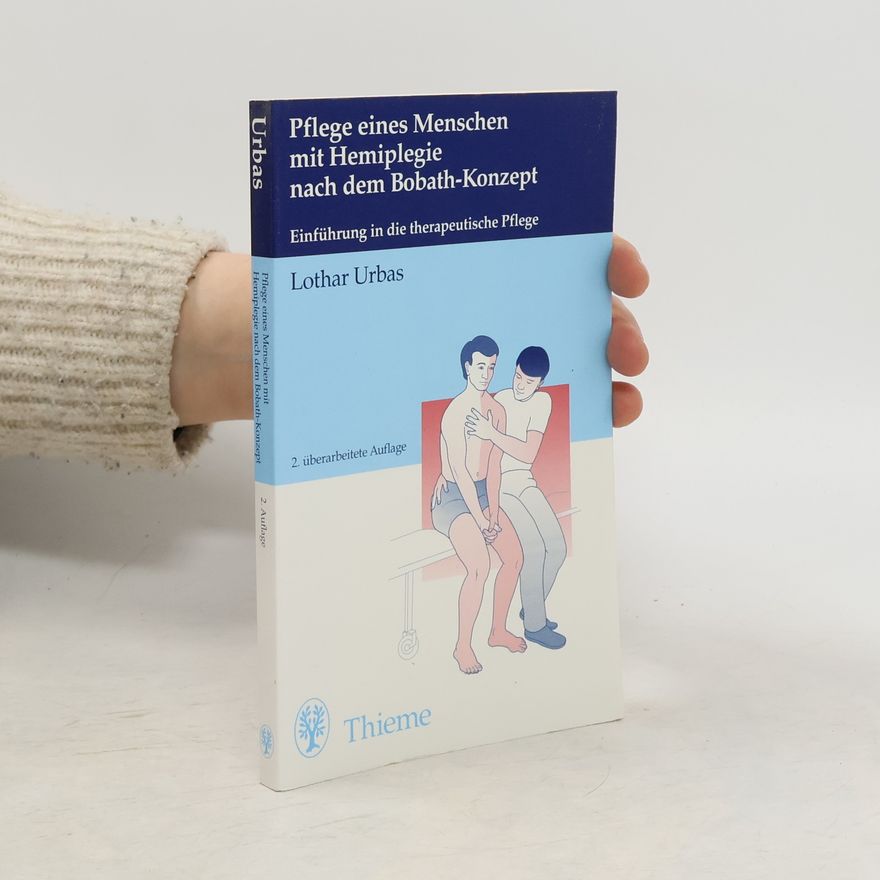 Lothar Urbas Pflege eines Menschen mit Hemiplegie nach dem Bobath-Konzept