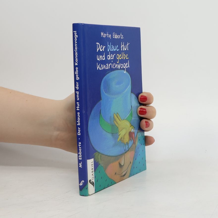 Martin Ebbertz Der blaue Hut und der gelbe Kanarienvogel