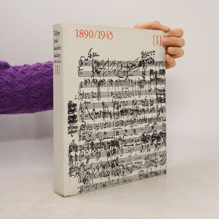 Autorenkollektiv Dějiny české hudební kultury 1890-1945. Díl 1.