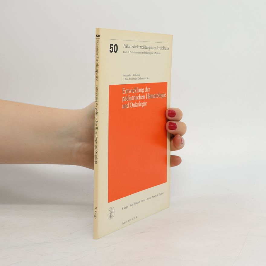 E. Rossi Pädiatrische Fortbildungskurse für die Praxis - 50: Entwicklung der pädiatrischen Hämatologie und Onkologie