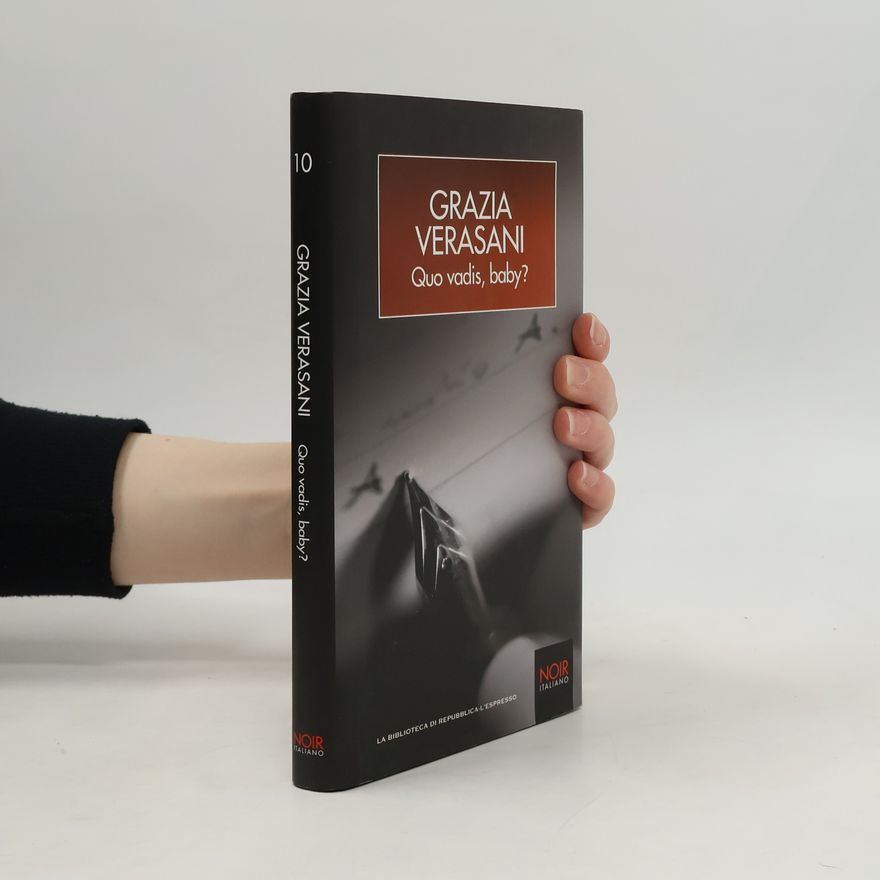 Grazia Verasani Noir Italiano - 10: Quo vadis, baby?