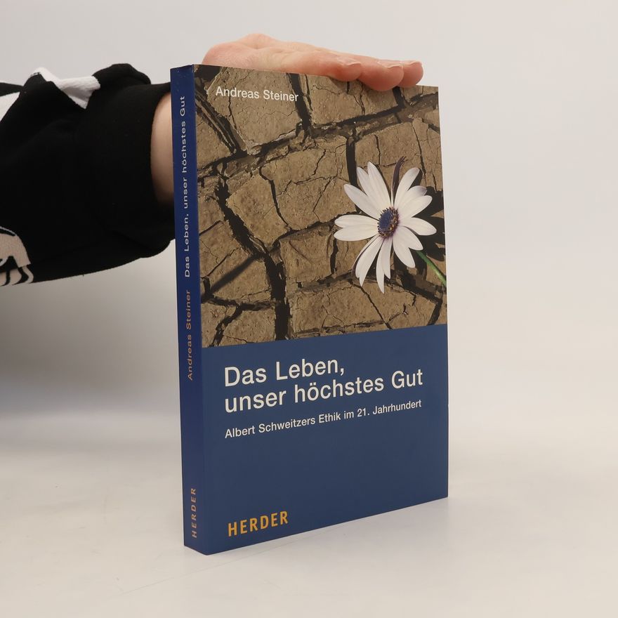 Andreas Steiner Das Leben, unser höchstes Gut