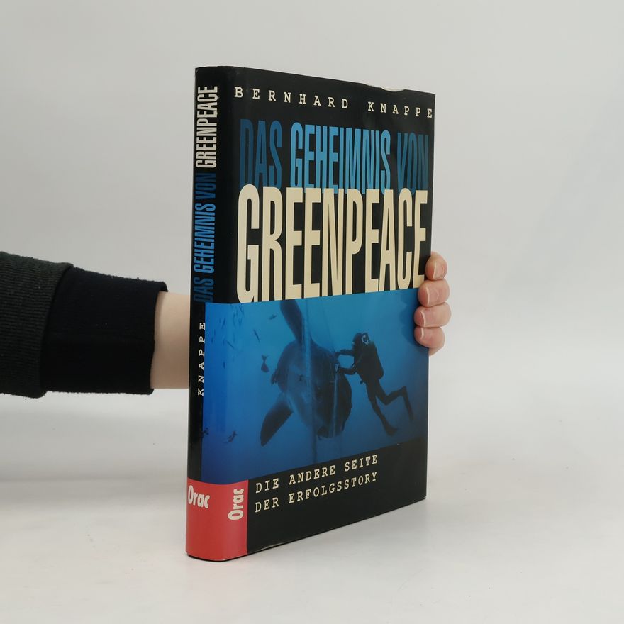 Bernhard Knappe Das Geheimnis von Greenpeace