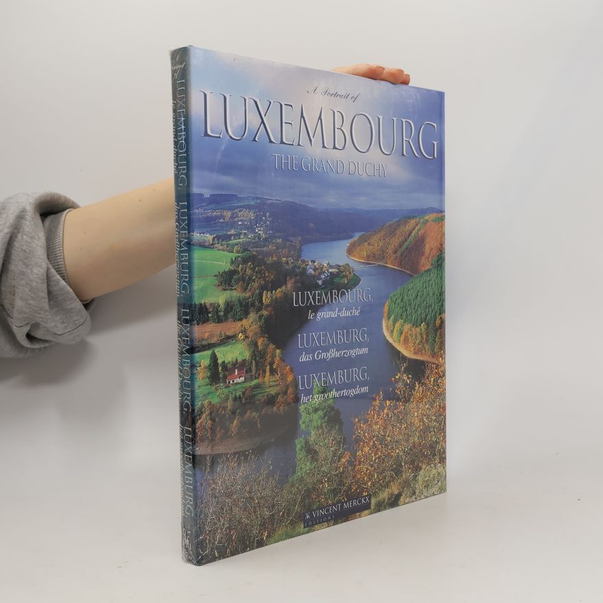 Vincent Merckx A portrait of Luxembourg, the grand duchy, Luxembourg, le grand-duché, Luxemburg, das Grossherzogtum