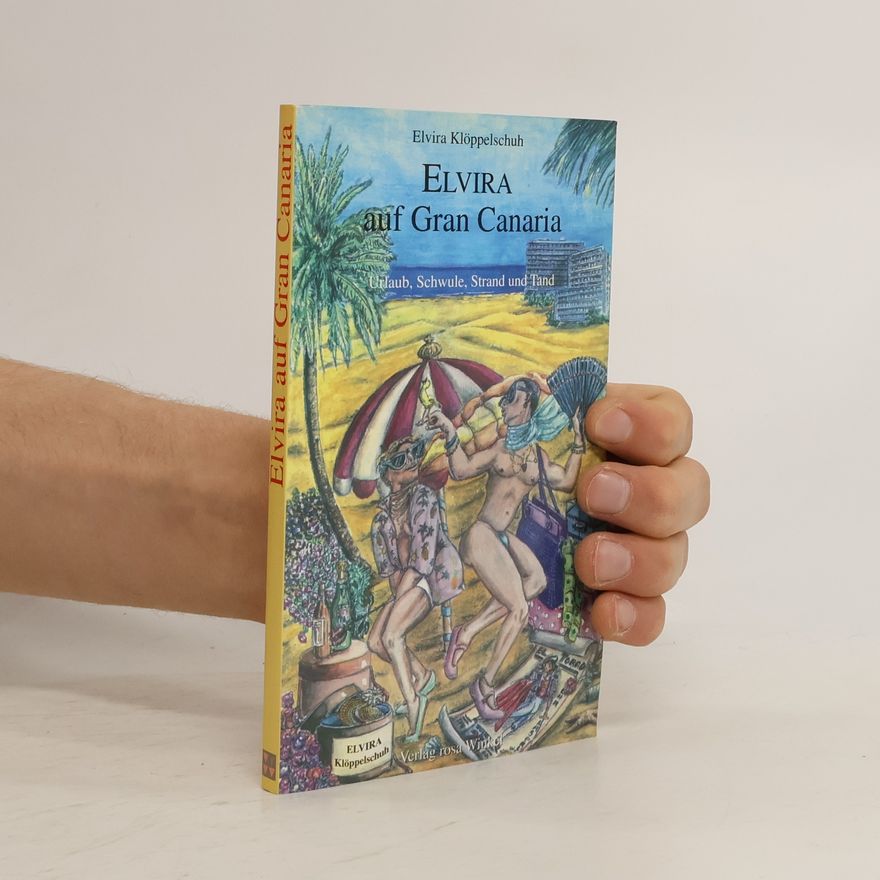 Hans-Georg Stümke Elvira auf Gran Canaria. Urlaub, Schwule, Strand und Tand
