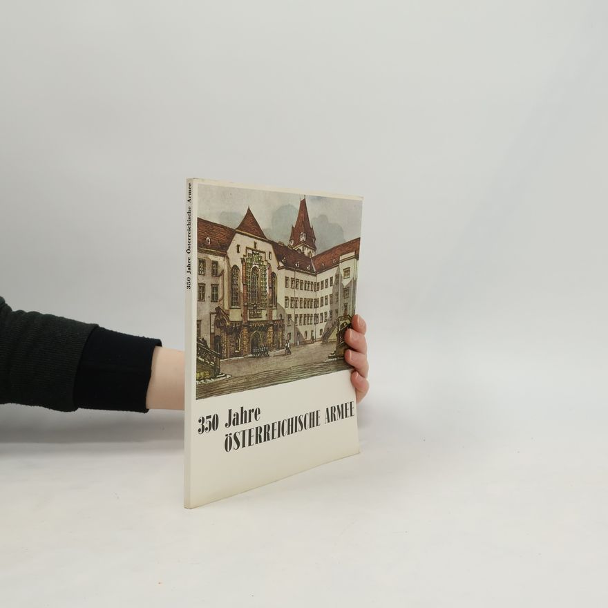 Autorenkollektiv 350 Jahre Österreichische Armee
