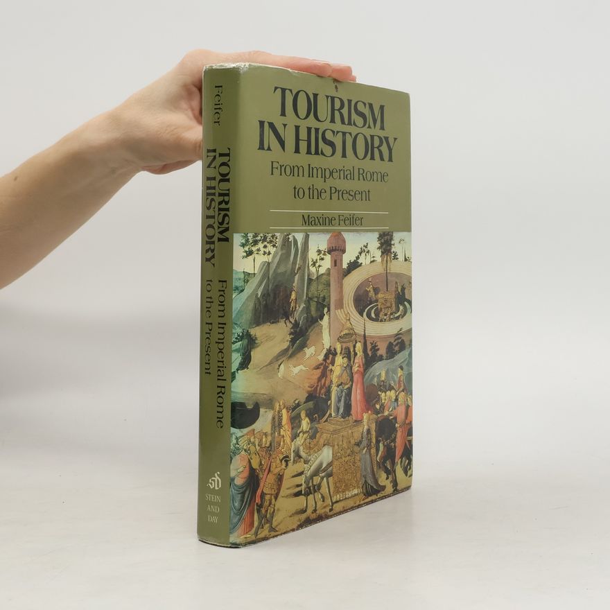 Maxine Feifer Tourism in History: From Imperial Rome to the Present