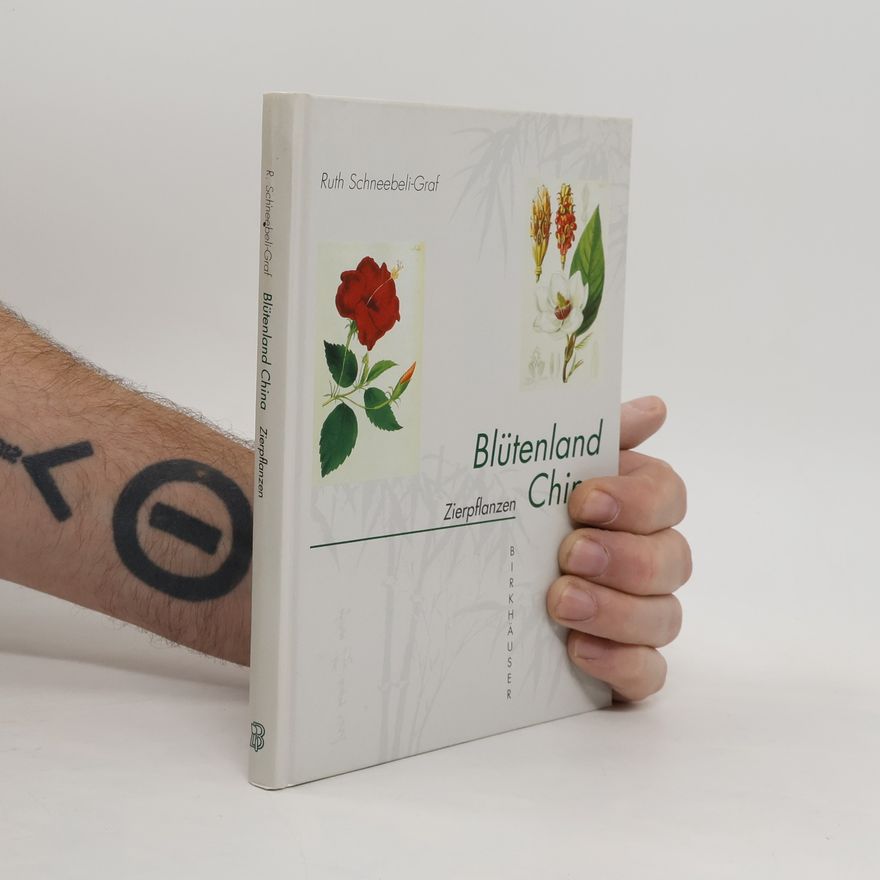Ruth Schneebeli Graf Blütenland China Botanische Berichte und Bilder