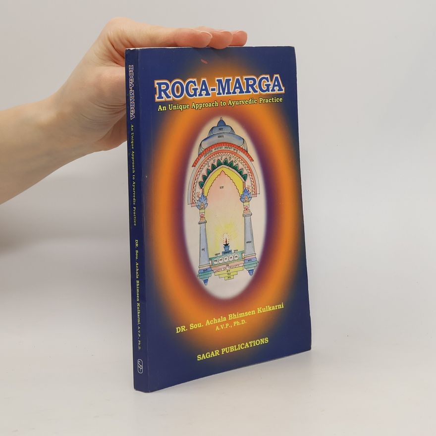 Kolektiv autorů Roga-Marga an Unique Approach to Ayurvedic Practice