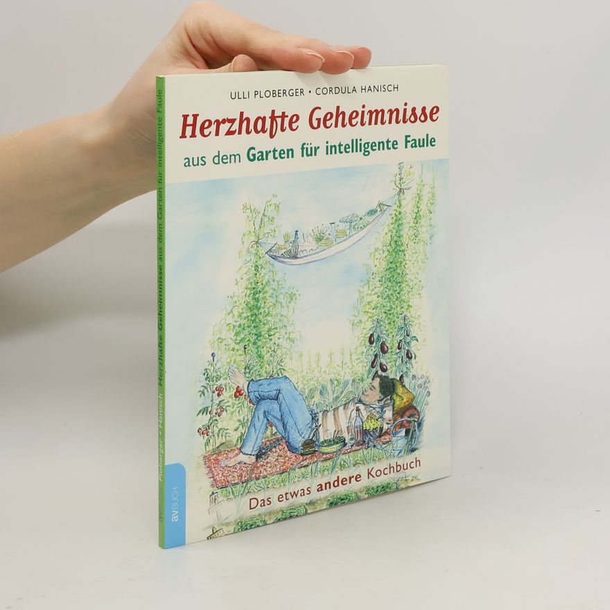 Cordula Hanisch Herzhafte Geheimnisse aus dem Garten für intelligente Faule