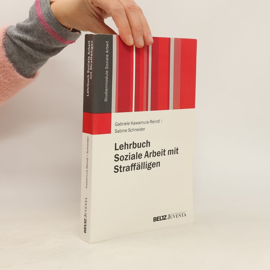 Gabriele Kawamura-Reindl Studienmodule Soziale Arbeit: Lehrbuch Soziale Arbeit mit Straffälligen