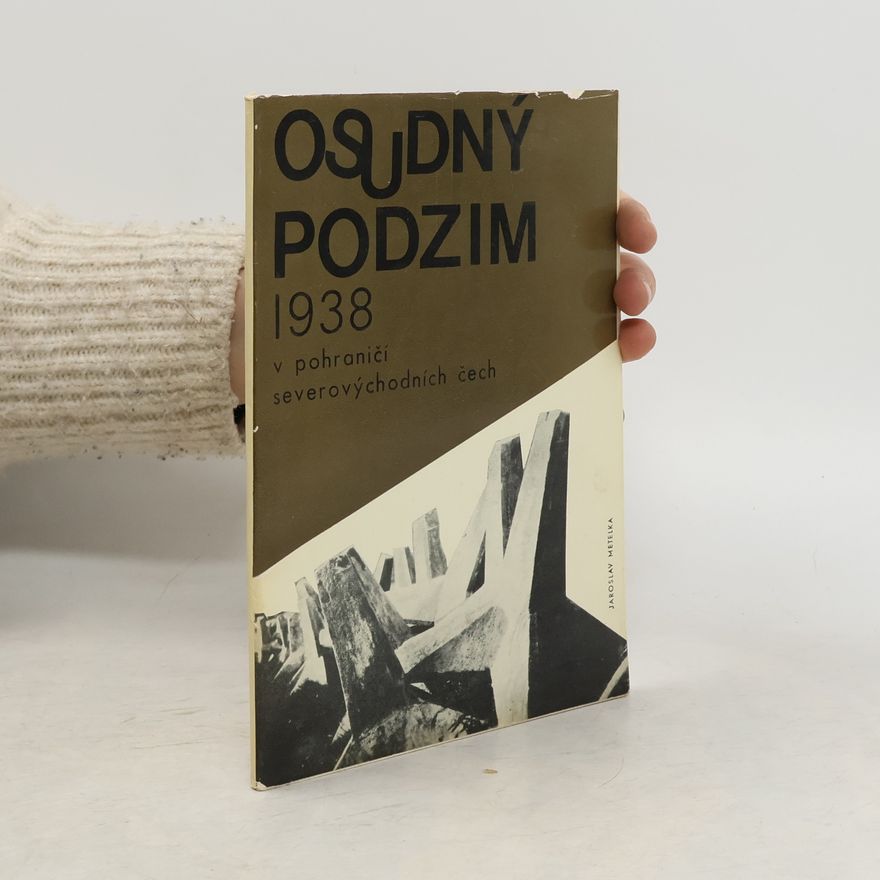 Jaroslav Metelka Osudný podzim 1938 v pohraničí severovýchodních Čech
