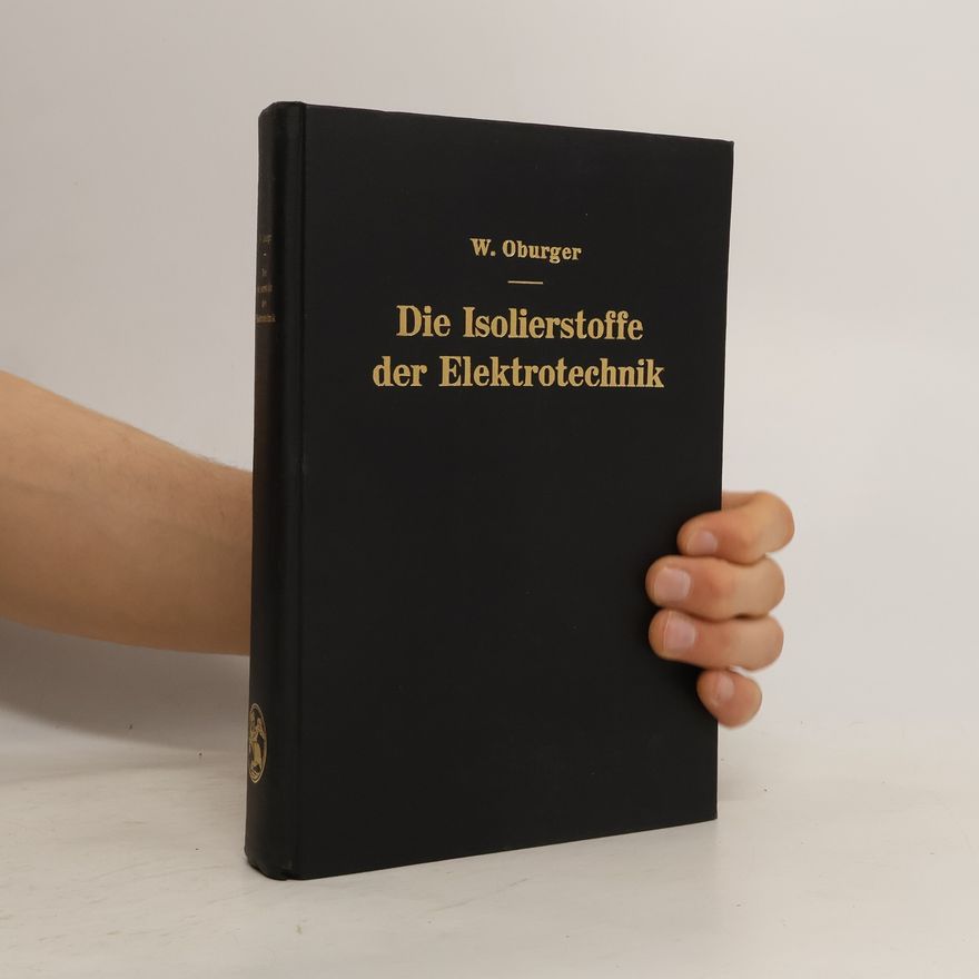 Wilhelm Oburger Die Isolierstoffe der Elektrotechnik