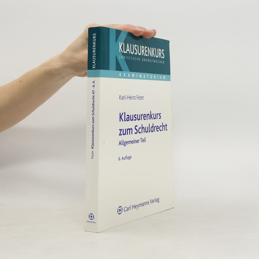 Karl-Heinz Fezer Klausurenkurs zum Schuldrecht, Allgemeiner Teil - 6. Auflage