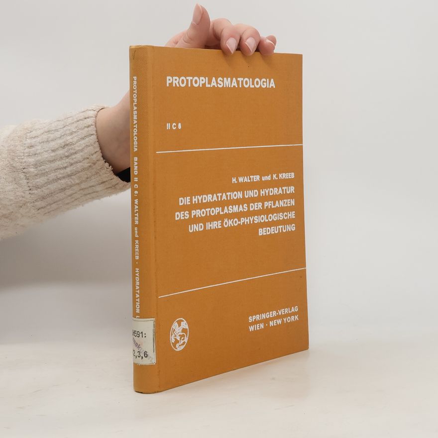 Autorenkollektiv Die Hydratation und Hydratur des Protoplasmas der Pflanzen und ihre Öko-Physiologische Bedeutung