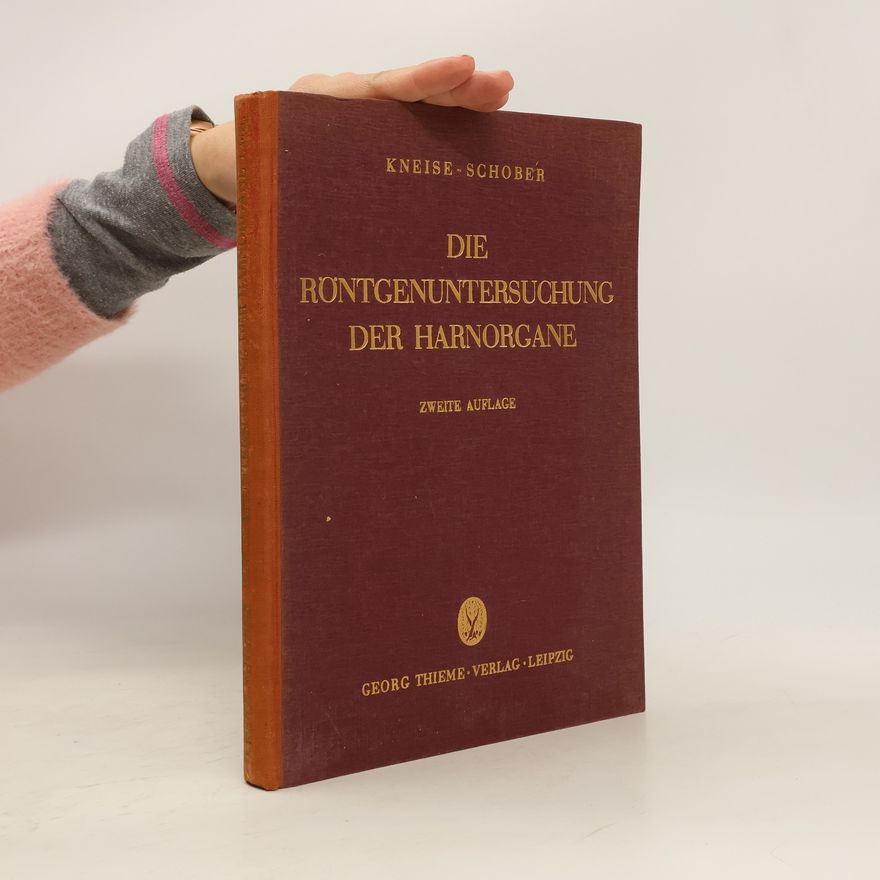 Otto Kneise Die Röntgenuntersuchung der Harnorgane