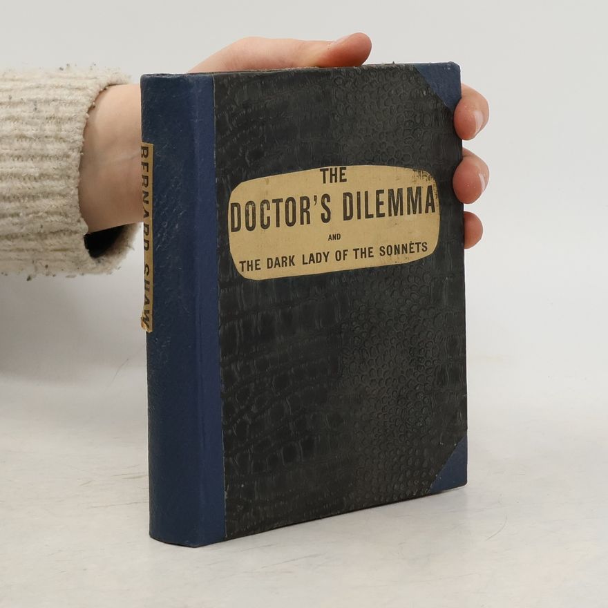George Bernard Shaw The Doctor's Dilemma and the Dark Lady of the Sonnets