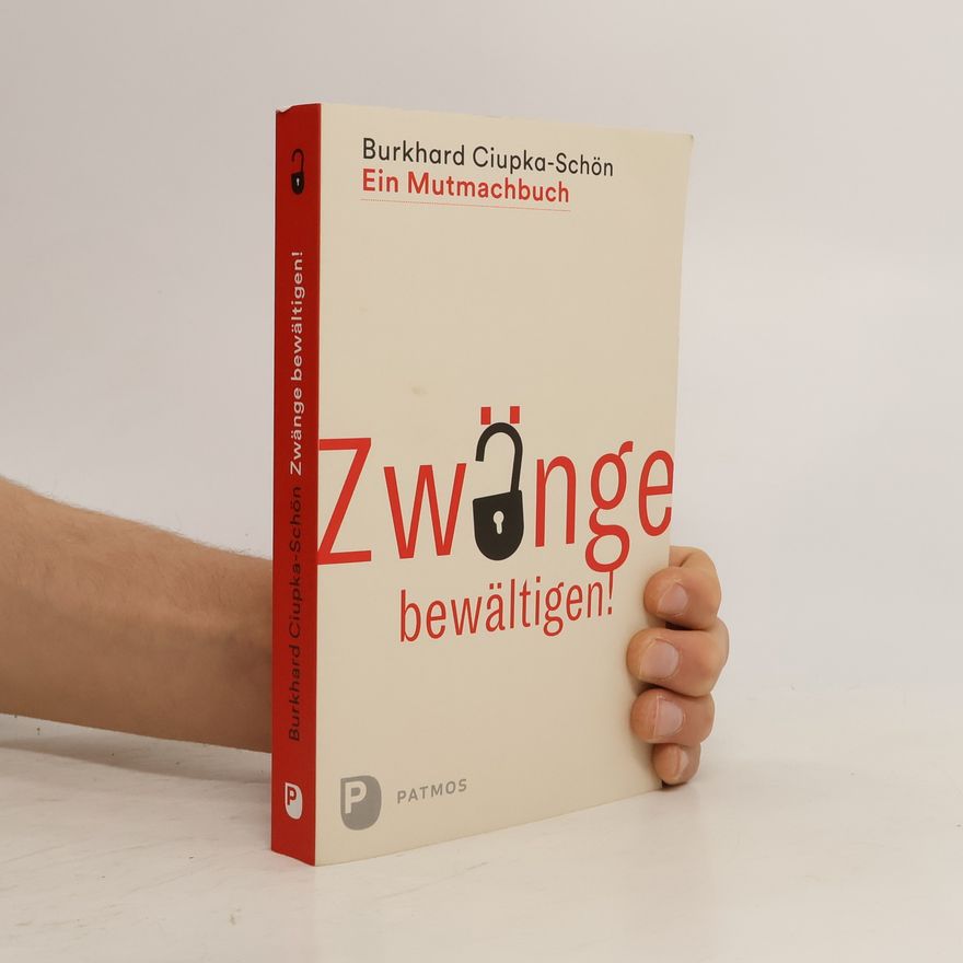 Burkhard Ciupka-Schön Zwänge bewältigen!