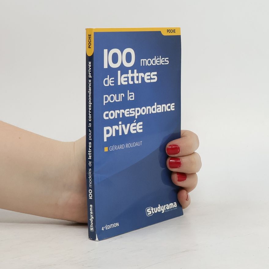 Gérard Roudaut POCHE: 100 modèles de lettres pour la correspondance privée - 4e édition