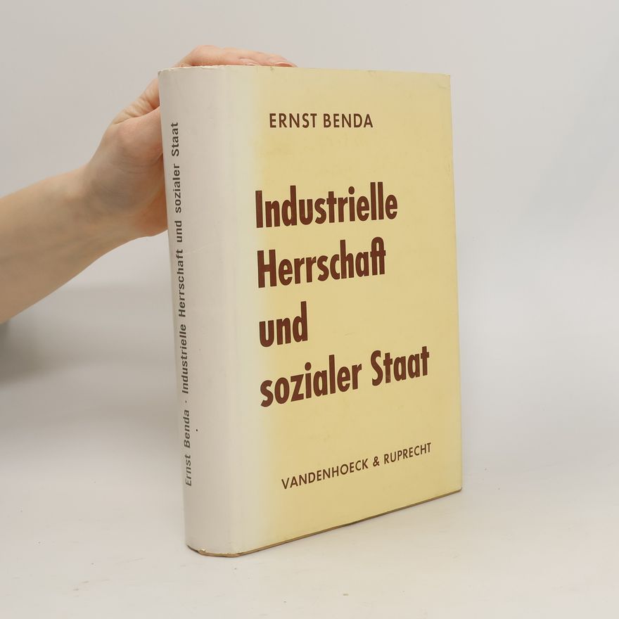 Ernst Benda Industrielle Herrschaft und sozialer Staat