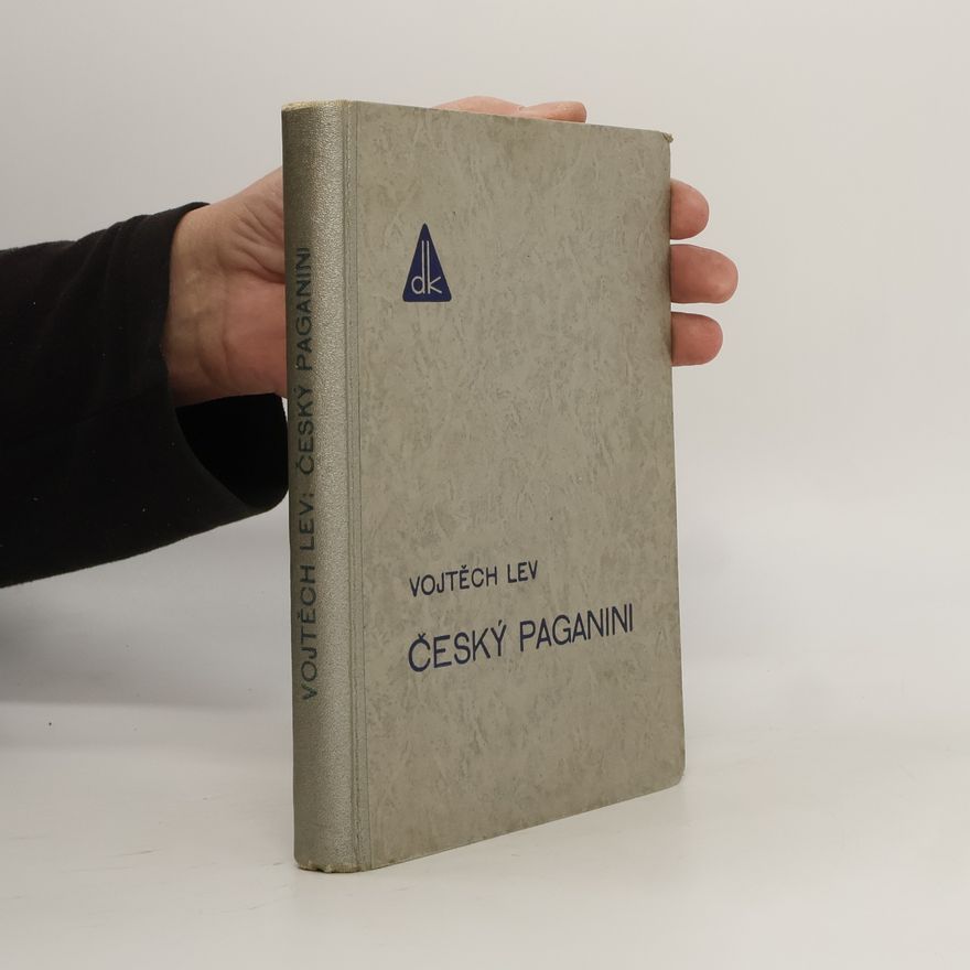 Vojtěch Lev Český Paganini. Vypravování o životě českého umělce
