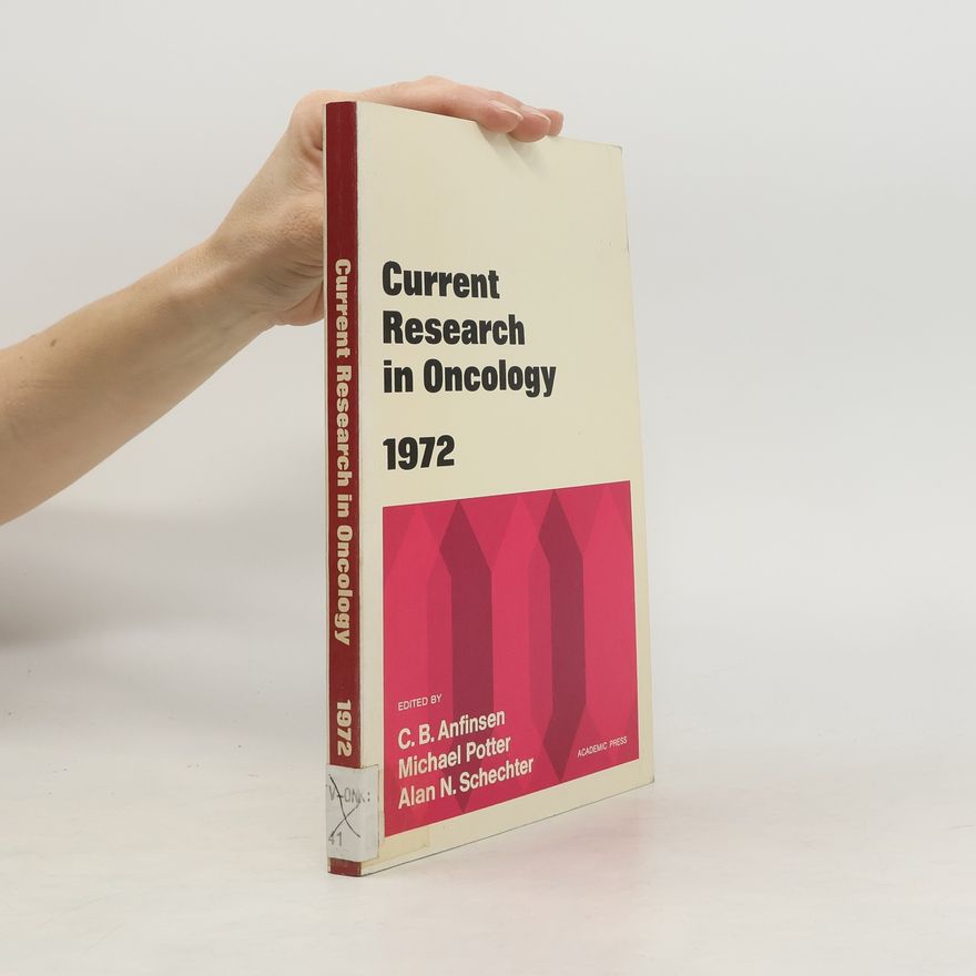 Alan N. Schechter Current Research in Oncology, 1972