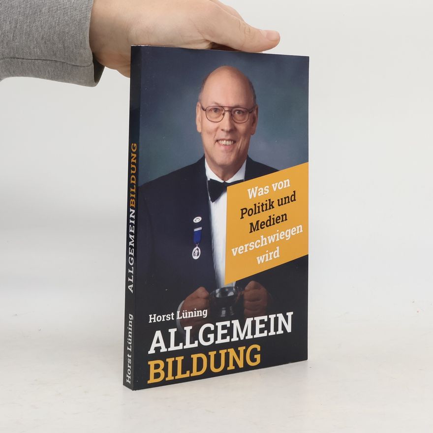 Horst Lüning Allgemeinbildung: Was von Politik und Medien verschwiegen wird