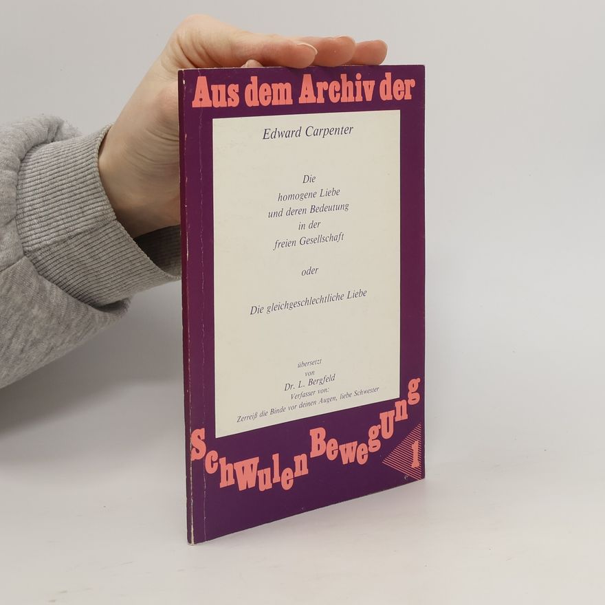 Dr. L. Bergfeld Aus dem Archiv der Schwulen Bewegung - 1: Die homogene Liebe und deren Bedeutung in der Gesellschaft oder die gleichgeschlechtliche Liebe