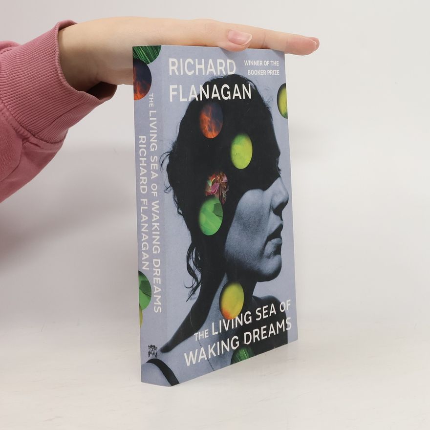 Richard Flanagan The Living Sea of Waking Dreams