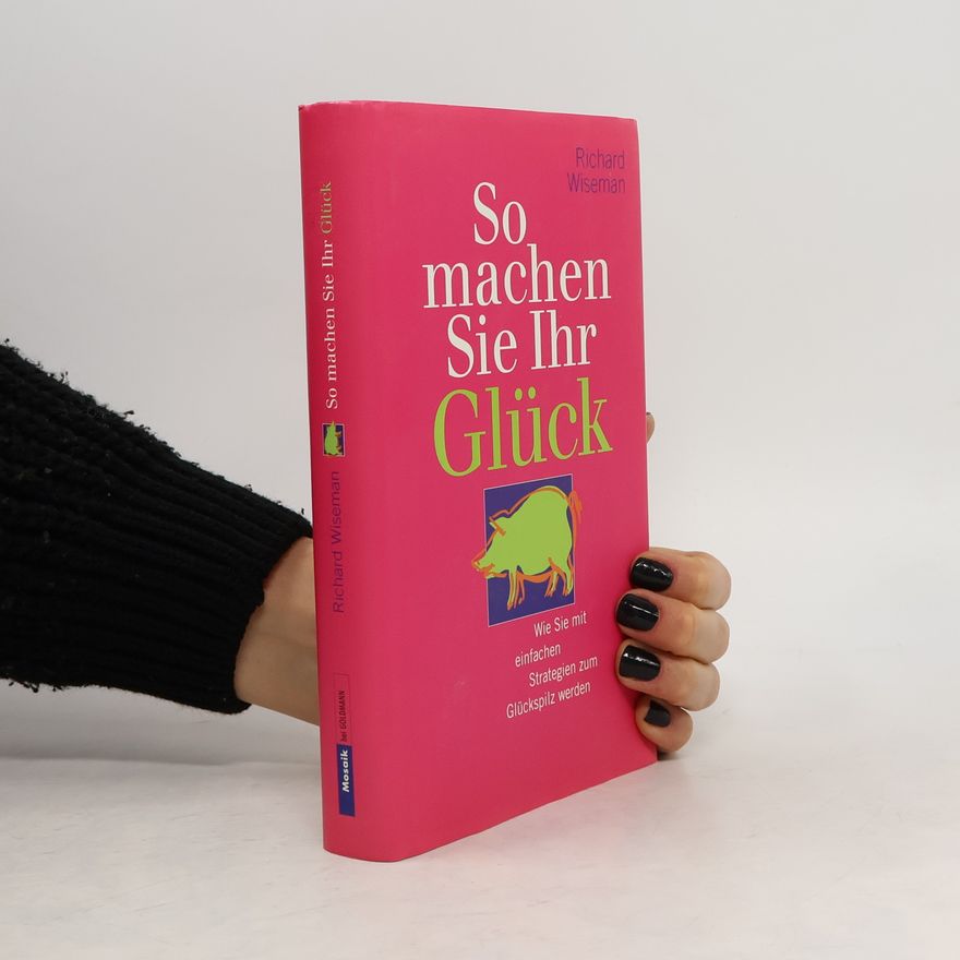 Richard Wiseman So machen Sie Ihr Glück